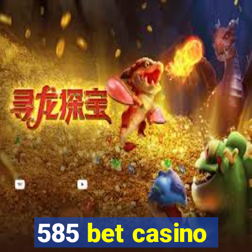 585 bet casino